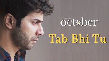 Tab Bhi Tu: Crooned by Rahat Fateh Ali Khan, the new song is another gem from October
