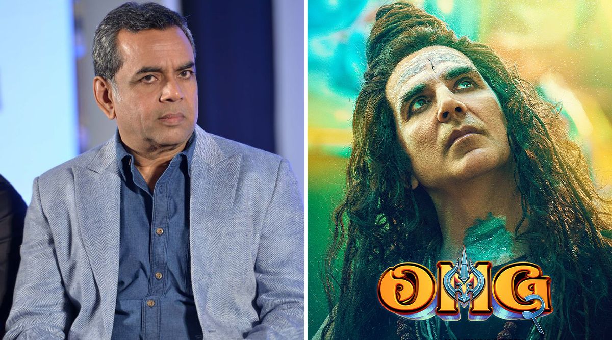 OMG 2: Paresh Rawal REVEALS The Reason Why He Is Not A Part Of The Akshay Kumar Film (Details Inside)